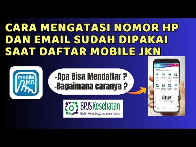 CARA MENGATASI NOMOR HP DAN EMAIL SUDAH DIPAKAI ORANG LAIN SAAT DAFTAR MOBILE JKN