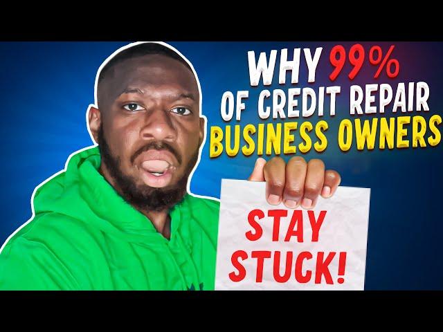 Why 99% of credit repair business owners stay stuck! How To Increase Your Credit Score Fast in 2024!