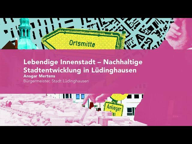 Lebendige Innenstadt – Nachhaltige Stadtentwicklung in Lüdinghausen Ansgar Mertens