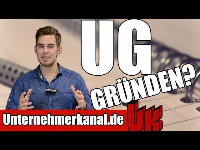 Die perfekte UG Gründung: In 9 Schritten eine UG (Haftungsbeschränkt) gründen