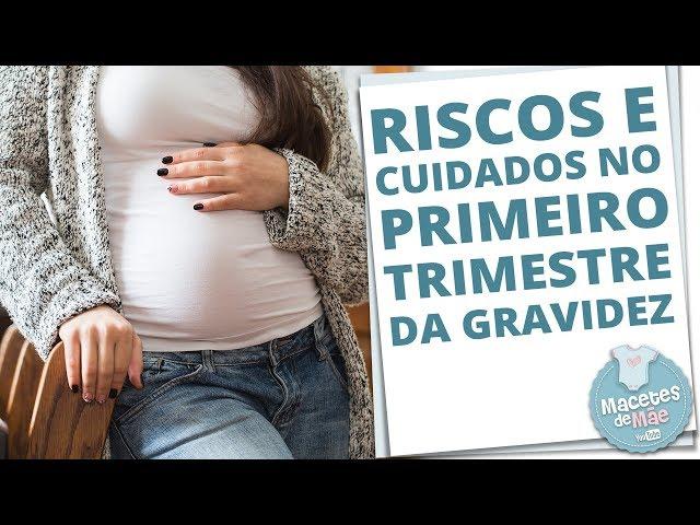 RISCOS E CUIDADOS NOS PRIMEIROS TRÊS MESES DE GRAVIDEZ | MACETES DE MÃE