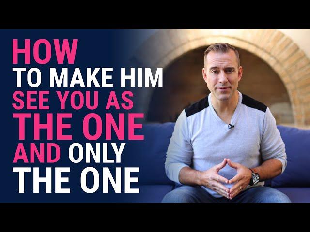 How To Make Him See You As The One And Only The One | Relationship Advice for Women by Mat Boggs