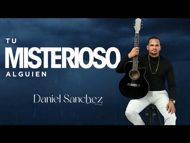 Daniel Sanz -Tu Misterioso Alguien