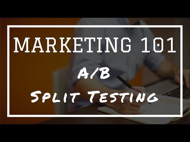 Marketing 101: What Is A/B Split Testing?