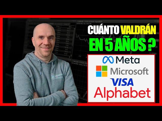 Cuánto valdrá META, MICROSOFT,  GOOGLE Y VISA en 5 años