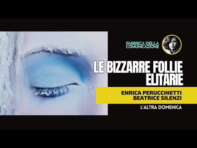 LE BIZZARRE FOLLIE ELITARIE - Enrica Perucchietti