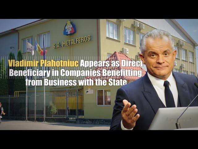 Vladimir Plahotniuc - Direct Beneficiary in Companies Benefitting from Business with the State