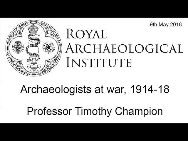 Archaeologists at War, 1914-18 - Professor Timothy Champion