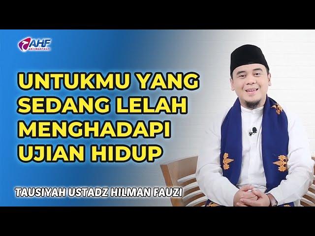 RUMUS HIDUP AGAR TIDAK MUDAH LELAH MENGHADAPI UJIAN DALAM HIDUP | KAJIAN USTADZ HILMAN FAUZI