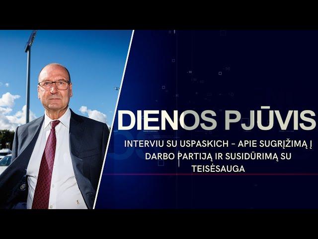 Interviu su Uspaskich – apie sugrįžimą į Darbo partiją ir susidūrimą su teisėsauga | DIENOS PJŪVIS