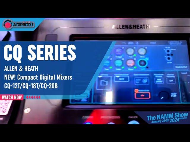 ALLEN & HEATH CQ Series Compact Digital Mixers @ NAMM '24 | agiprodj.com