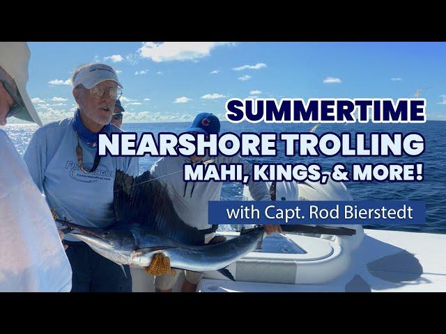 Summertime Nearshore Trolling: Mahi, Kings, and More! With Capt. Rod Bierstedt