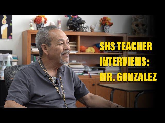 SHS Teacher Interviews - Mr. Gonzales