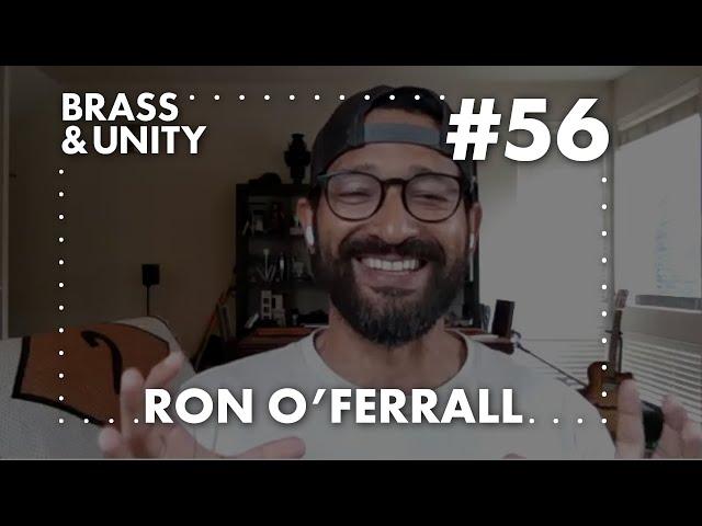 Brass & Unity Podcast #56 & #57 - Ron O'Ferrall