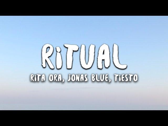 Rita Ora, Jonas Blue, Tiësto - Ritual (Lyrics)