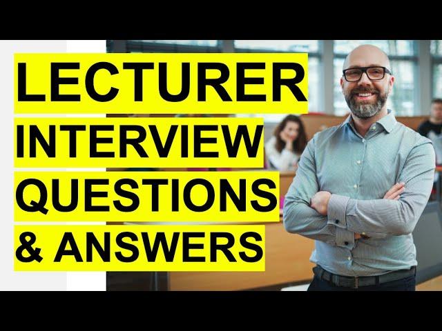 LECTURER Interview Questions & Answers! (PASS your University or College Lecturer Interview!)