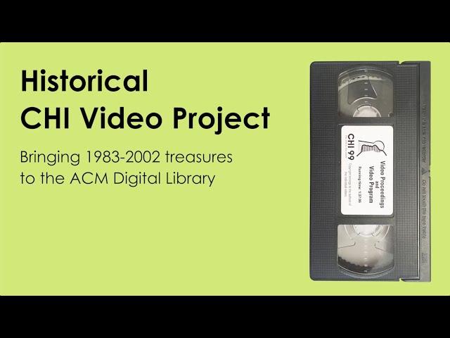 Historical CHI Video Project Preview