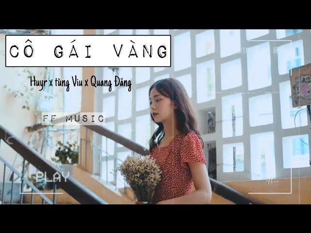 Cô Gái Vàng - HuyR x Tùng Viu x Quang Đăng | Lyrics Video .