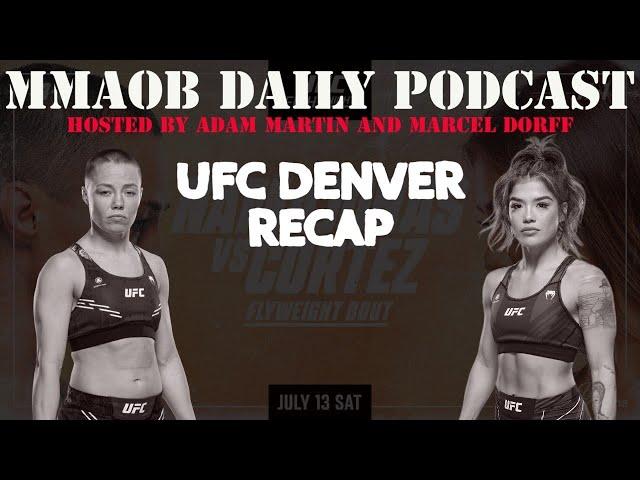 UFC Denver: Namajunas vs. Cortez Recap MMAOB Daily Podcast For July 15th