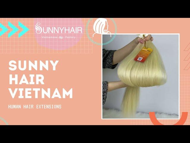 BEST VIETNAMESE WHOLESALE DISTRIBUTOR - SUNNY HAIR VIETNAM - 100% HUMAN HAIR