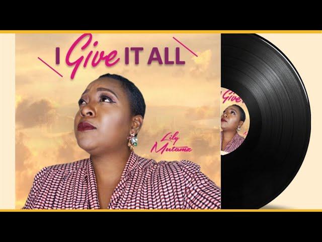 I GIVE IT ALL By Lily Mutamz - Official LYRICAL VIDEO