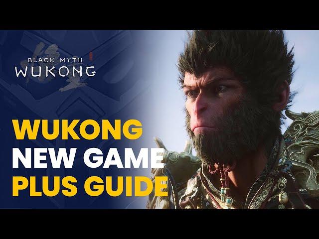 Black Myth Wukong - How New Game Plus Works (NG+ Guide)