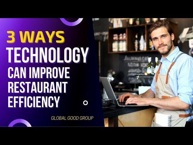 3 Ways Technology Can Improve Your Restaurant's Efficiency