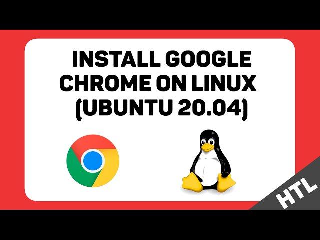 How to Install & Remove Google Chrome in Ubuntu 20.04 | HTL