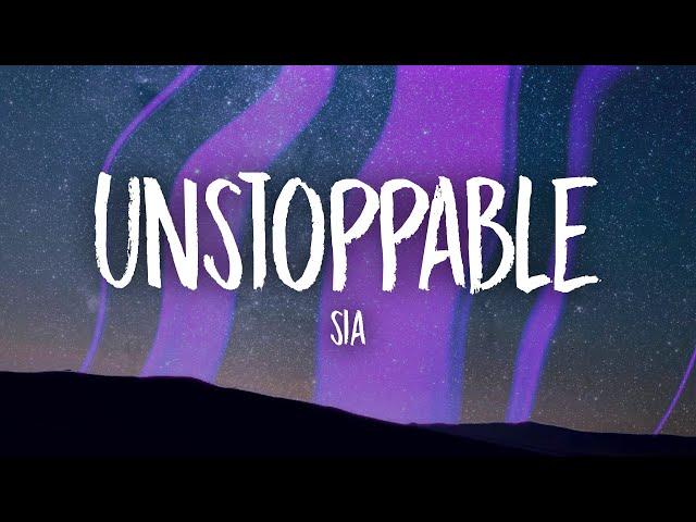 Sia - Unstoppable (Lyrics)