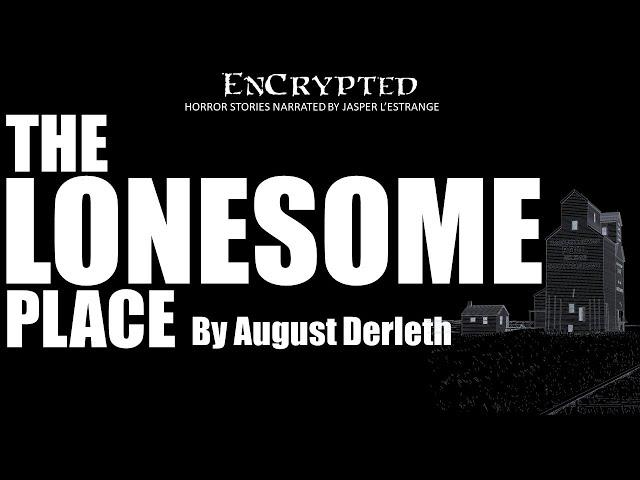 "The Lonesome Place" by August Derleth | Classic horror stories | Audio narration #audiobook