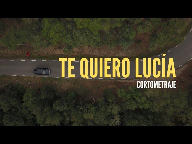 Te Quiero Lucia Cortometraje (Premio del público y a la mejor fotografía)