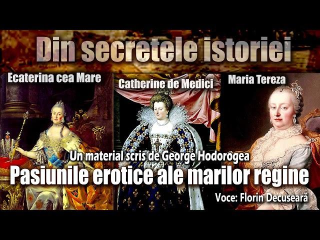 Pasiunile erotice ale marilor regine * Din secretele istoriei