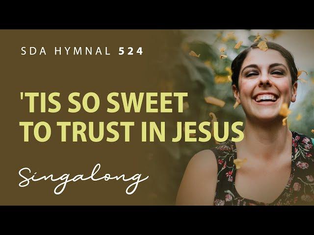 'Tis So Sweet to Trust in Jesus – SDA Hymnal 524 – Lyric Video