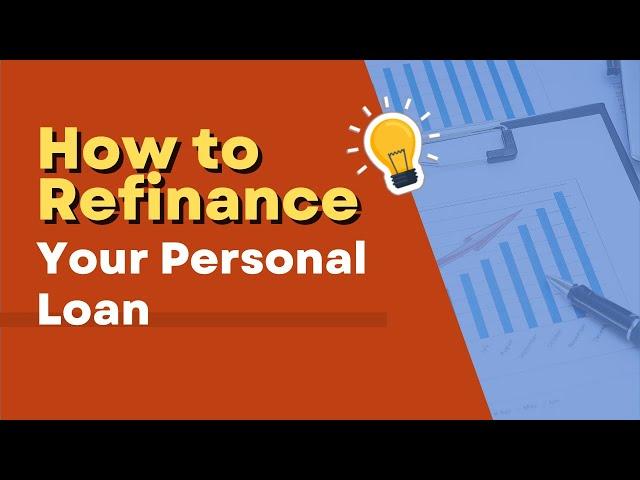 How to Refinance a Personal Loan [WATCH FIRST]: Is It Worth It?