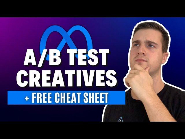 How To A/B Test Your Meta Ads Creatives (+ Free Cheat Sheet)