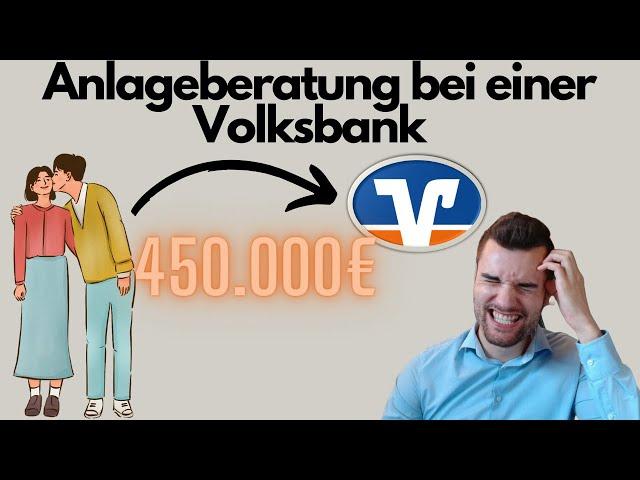 So legt ihr euer Geld besser nicht an -  450.000€ Anlagevorschlag einer Volksbank