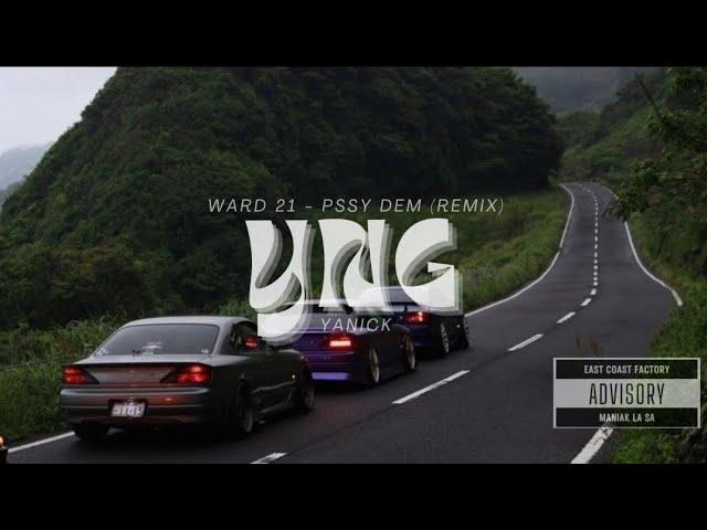 Ward 21 - Pssy Dem (Remix by @Yanickoff & YNG)