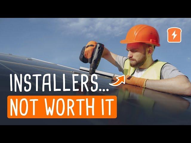 Solar Installers Aren't Worth It – Solar Installation Costs