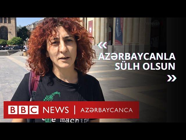 Yerevanda sorğu: "Azərbaycanla sülh istəyirəm, sərhədi bir-birimizə qonaq getmək üçün pozaq"