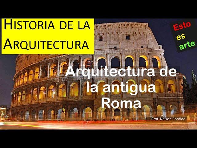 3 Arquitectura de la antigua Roma. Historia de la arquitectura