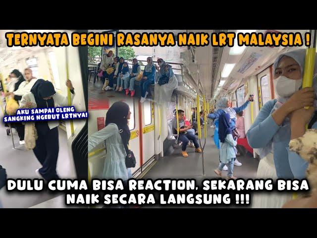 PERTAMA KALI NAIK LRT MALAYSIADULU CUMA BISA REACTION, SEKARANG BISA NAIK SECARA LANGSUNG