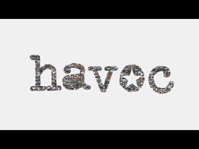 Q: What is Havoc? (2013 Sizzle)