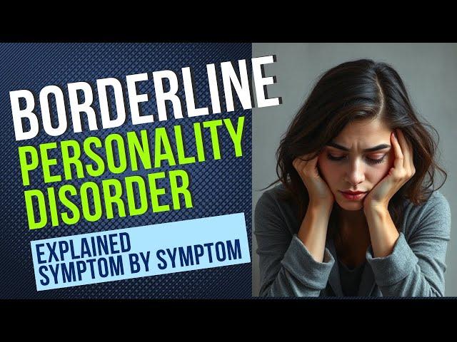 Borderline Personality Disorder Explained Symptom by Symptom