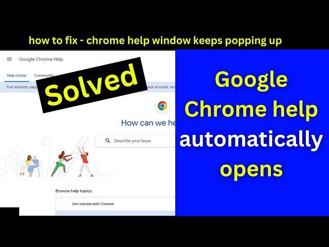 Fix : google chrome help and support keeps popping up | stop google chrome help from popping up