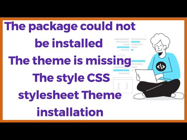 The package could not be installed The theme is missing the style CSS stylesheet  Theme installation