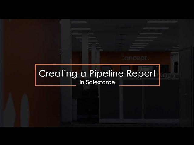 How to Build a Pipeline Report in Salesforce - Concept CRM