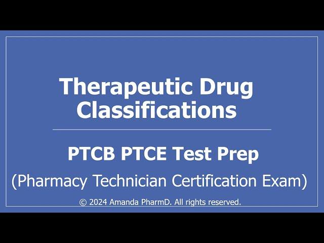 Therapeutic Drug Classifications (PTCB PTCE Pharmacy Technician Test Prep)