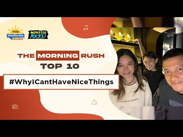 TMR TOP 10: #WhyICantHaveNiceThings | The Morning Rush | RX931