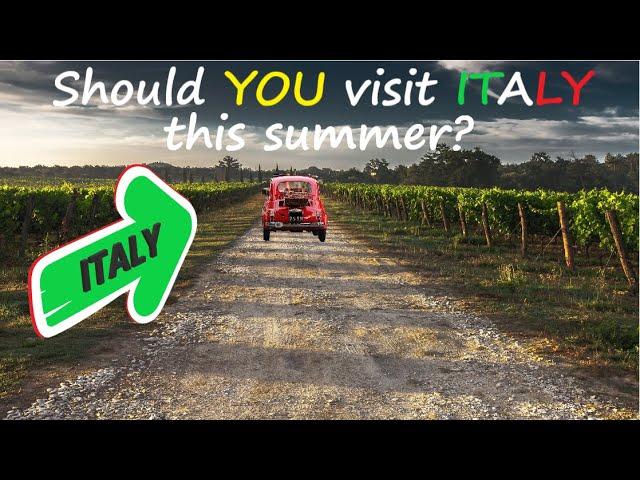 SHOULD YOU VISIT ITALY  DURING SUMMER 2020