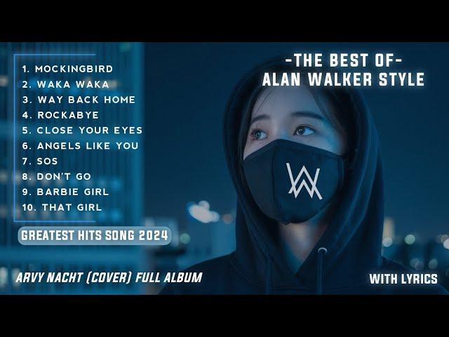 Alan Walker Remix Songs Playlist 2024 | The Best Of Alan Walker Style | Arvy Nacht Cover Full Album